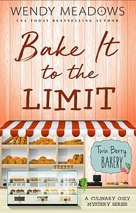 Bake It to the Limit by Wendy Meadows