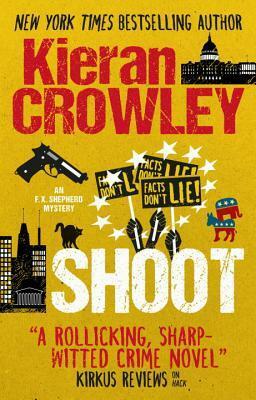 Shoot: An F.X. Shepherd novel by Kieran Crowley