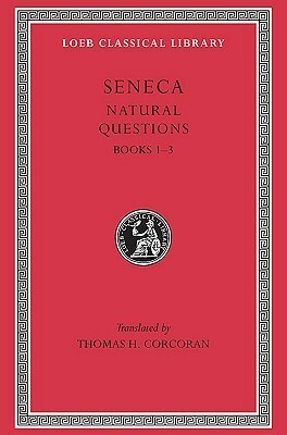 Natural Questions: Books 1-3 by Lucius Annaeus Seneca, Thomas H. Corcoran