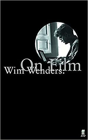 On Film: Essays and Conversations by Wim Wenders