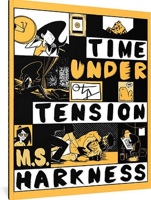 Time Under Tension by M.S. Harkness