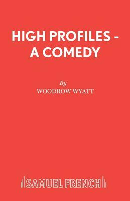 High Profiles - A Comedy by Woodrow Wyatt