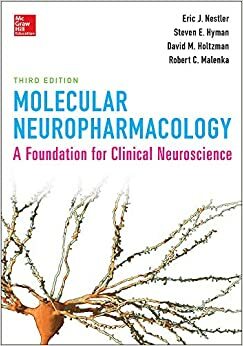 Molecular Neuropharmacology: A Foundation for Clinical Neuroscience, Third Edition by Robert Malenka, Steven E. Hyman, Eric Nestler