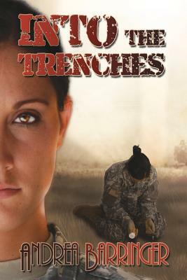 Into the Trenches by Andrea Barringer