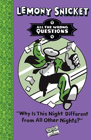 Why Is This Night Different from All Other Nights? by Lemony Snicket