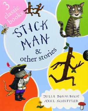 Stick Man and Other Stories by Julia Donaldson
