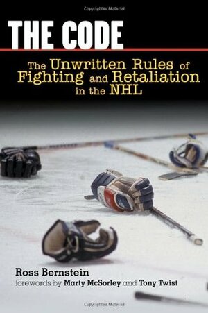 The Code: The Unwritten Rules of Fighting and Retaliation in the NHL by Tony Twist, Ross Bernstein, Marty McSorley