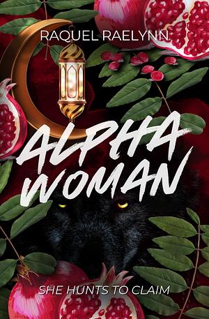 Alpha Woman by Raquel Raelynn