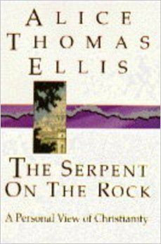 Serpent On The Rock: A Personal View Of Christianity by Alice Thomas Ellis