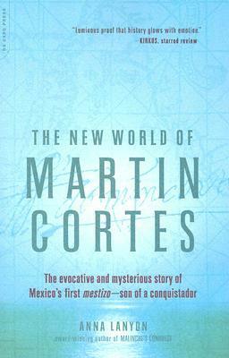 The New World of Martin Cortes by Anna Lanyon