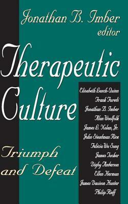 Therapeutic Culture: Triumph and Defeat by Jonathan B. Imber