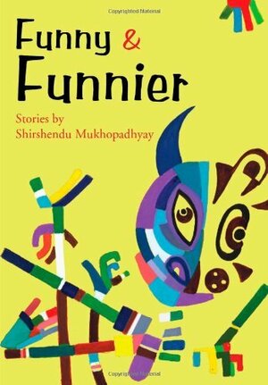 Funny and Funnier by Shirshendu Mukhopadhyay