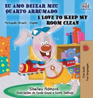 I Love to Keep My Room Clean (Portuguese English Bilingual Book - Brazilian) by Kidkiddos Books, Shelley Admont