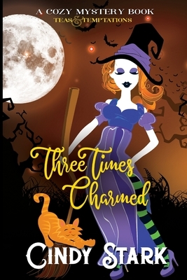 Three Times Charmed: A Paranormal Cozy Mystery by Cindy Stark