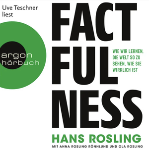 Factfulness: Wie wir lernen, die Welt so zu sehen, wie sie wirklich ist by Ola Rosling, Hans Rosling, Anna Rosling Rönnlund