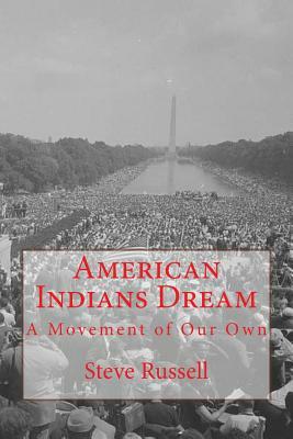 American Indians Dream: A Movement of Our Own by Steve Russell