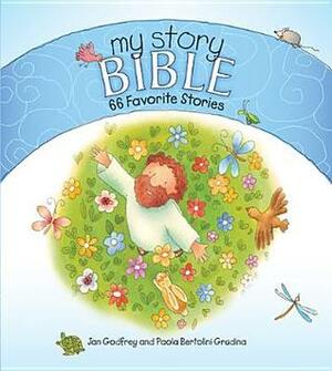 My Story Bible: 66 Favorite Stories by Anno Domini Publishing, Paola Bertolini Grudina, Jan Godfrey