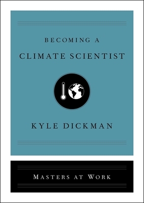 Becoming a Climate Scientist by Kyle Dickman