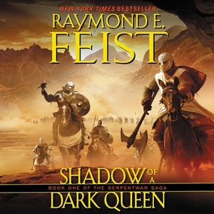 Shadow of a Dark Queen: Book One of the Serpentwar Saga by Raymond E. Feist