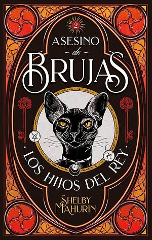 Asesino de brujas (2): Los hijos del rey by Shelby Mahurin