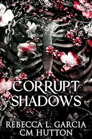 Corrupt Shadows by C.M. Hutton, Rebecca L. Garcia
