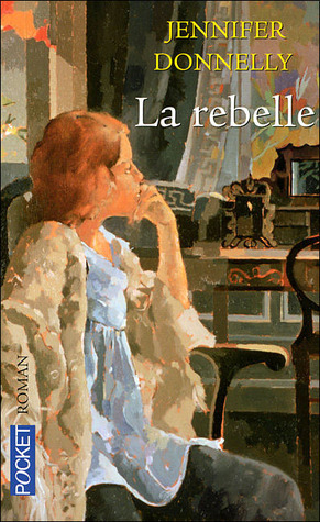 La Rebelle by France Camus-Pichon, Jennifer Donnelly