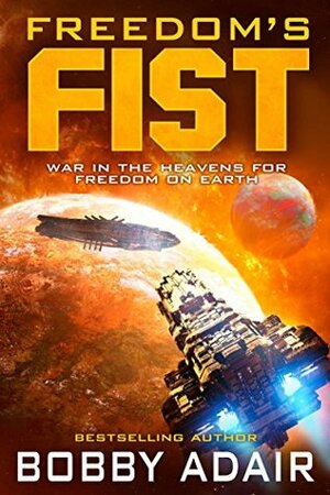 Freedom's Fist by Bobby Adair