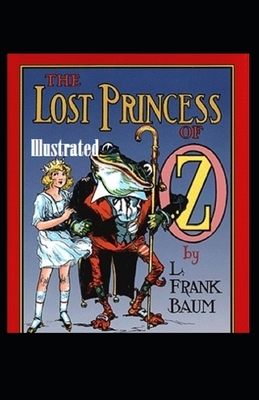 The Lost Princess of Oz Illustrated by L. Frank Baum