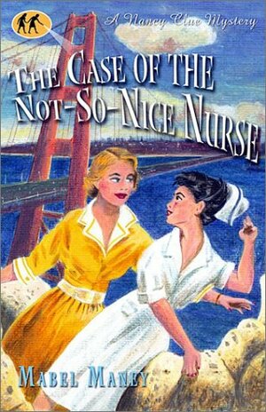 The Case Of The Not So Nice Nurse by Mabel Maney