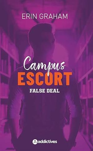 Campus Escort 2 : False Deal by Erin Graham