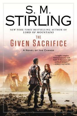 The Given Sacrifice by S.M. Stirling