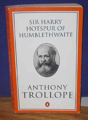 Sir Harry Hotspur of Humblethwait by Anthony Trollope