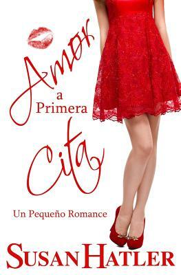 Amor a Primera Cita by Susan Hatler