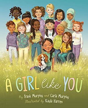 A Girl Like You by Frank Murphy, Kayla Harren, Carla Murphy