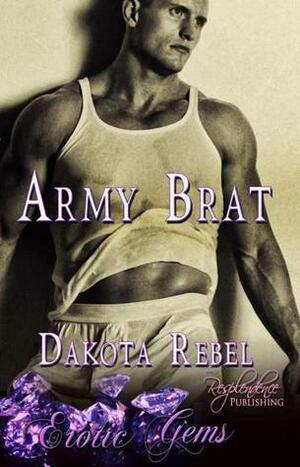 Army Brat by Dakota Rebel