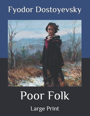 Poor Folk: Large Print by Fyodor Dostoevsky