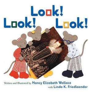 Look! Look! Look! by Nancy Elizabeth Wallace