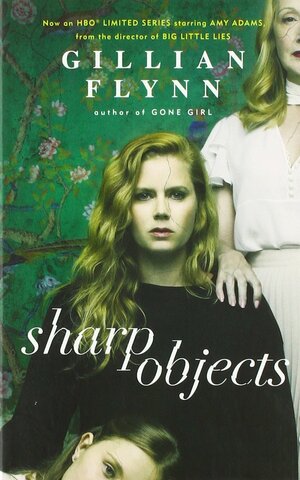 Sharp Objects by Gillian Flynn