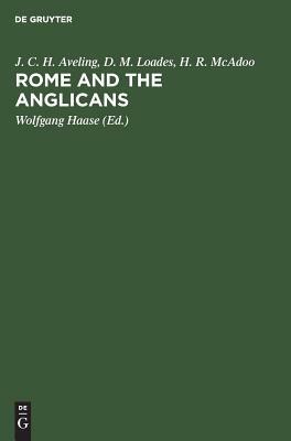 Rome and the Anglicans: Historical and Doctrinal Aspects of Anglican-Roman Catholic Relations by H. R. McAdoo, J. C. H. Aveling, D. M. Loades