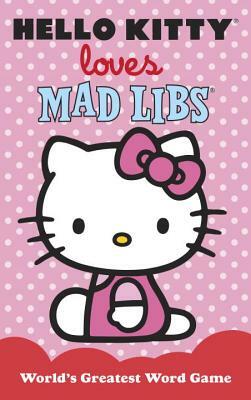 Hello Kitty Loves Mad Libs by Roger Price, Leonard Stern