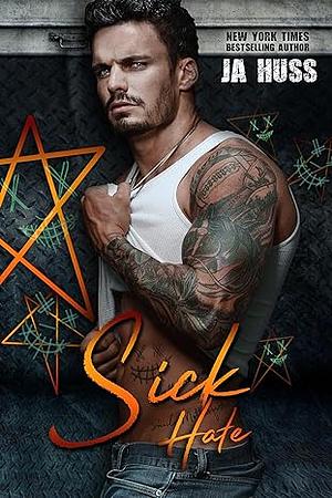 Sick Hate by J.A. Huss