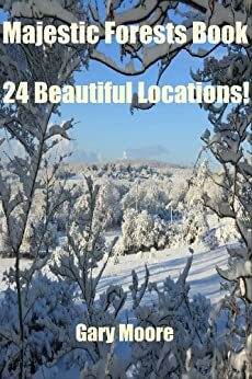 Majestic Forests Book-24 Beautiful Locations! by Gary Moore