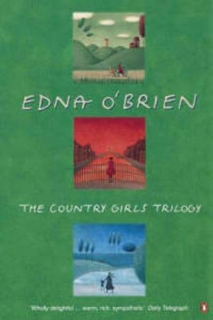 The Country Girls Trilogy and Epilogue by Edna O'Brien