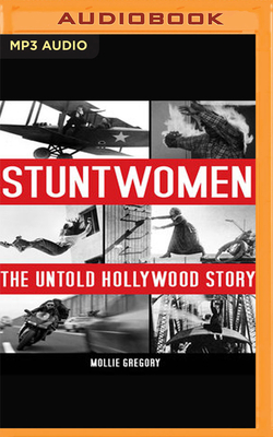 Stuntwomen: The Untold Hollywood Story by Mollie Gregory