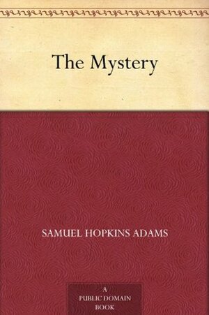 The Mystery by Stewart Edward White, Samuel Hopkins Adams