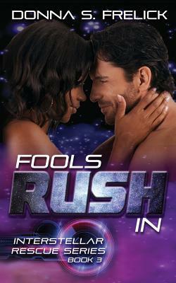 Fools Rush In by Donna S. Frelick