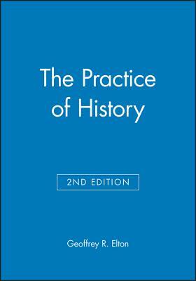 The Practice of History: Monographs of the Society for Research in Child Development by Geoffrey R. Elton