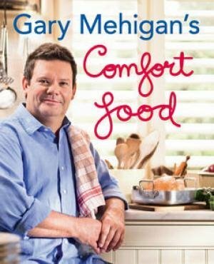 Gary Mehigan's Comfort Food by Gary Mehigan