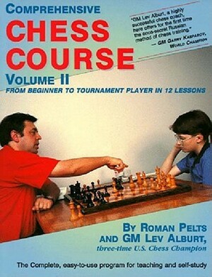 Comprehensive Chess Course, Volume Two: From Beginner to Tournament Player in 12 Lessons by Roman Pelts, Lev Alburt