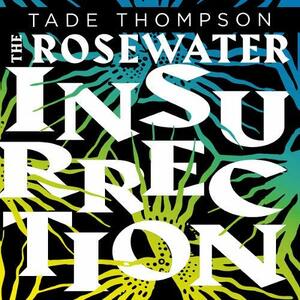 The Rosewater Insurrection by Tade Thompson